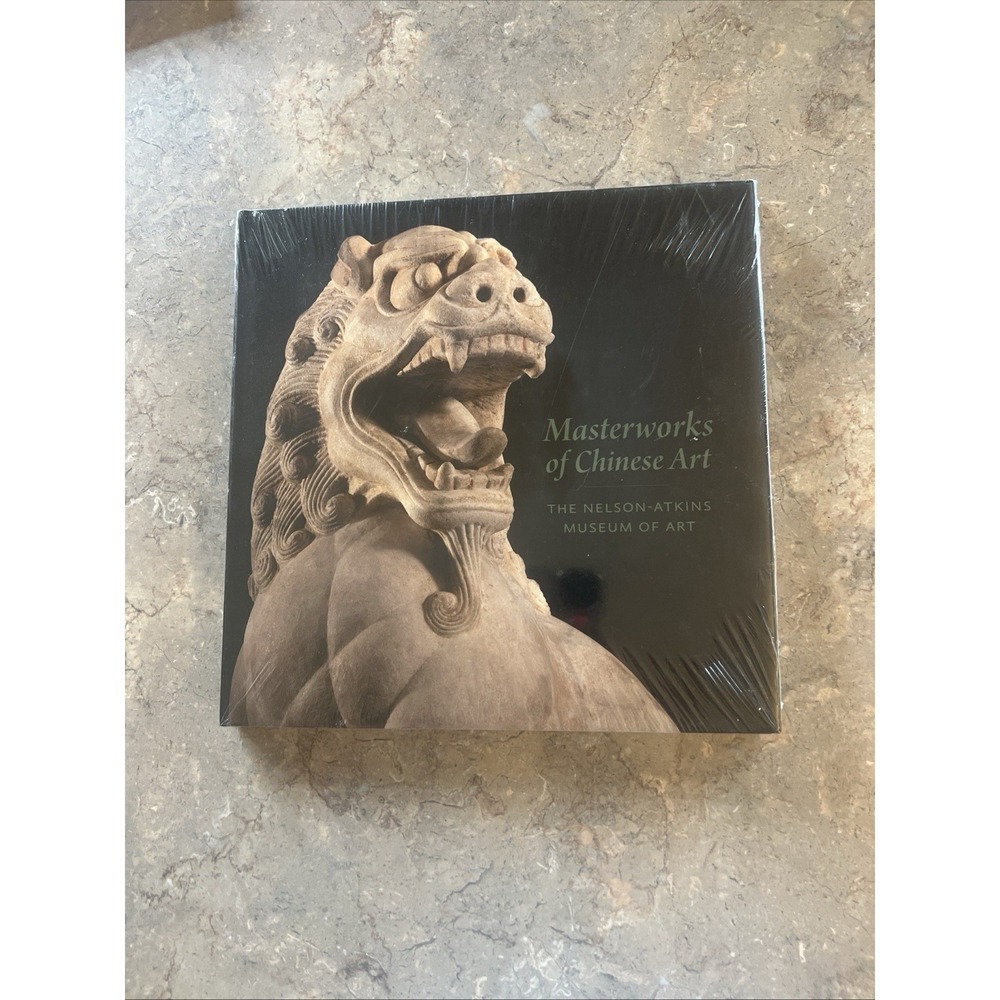 Masterworks of Chinese Art: The Nelson-Atkins Museum of Art Hardcover SEALED